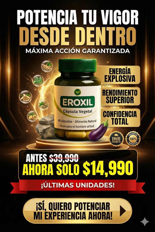 EROXIL POTENCIA TU VIGOR 🍆